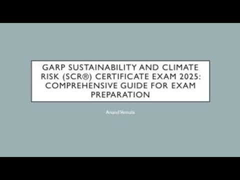 GARP Sustainability and Climate Risk (SCR®) Certificate Exam 2025:: Comprehensive Guide for Exam