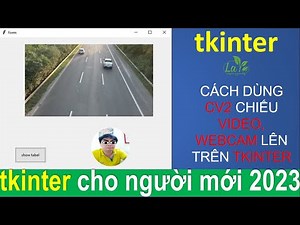 L6: cv2 + tkinter chạy video và webcam 2023 "life"