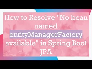 How to Resolve "No bean named entityManagerFactory available" in Spring Boot JPA