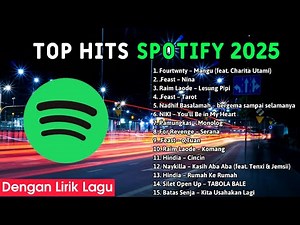 Top Hits Spotify 2025 | Playlist Lagu Terbaru | Full Playlist Spotify Dengan Lirik Lagu