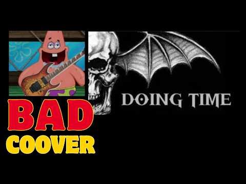 BAD COVER OF: DOING TIME BY A7X (Badguitarist)