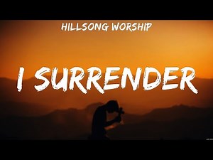 Hillsong Worship - I Surrender (Lyrics) Elevation Worship, Hillsong Worship