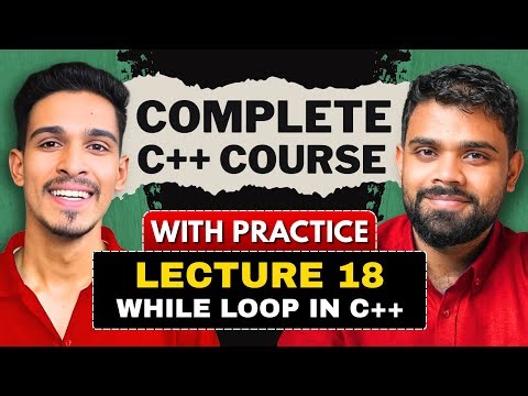 lec 18 | While Loop | Loop in C++ | C++ Complete Course | LearnYard