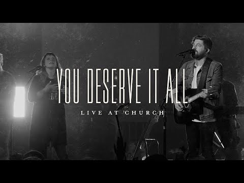 You Deserve It All (Live) - Josh Baldwin | Live at Church