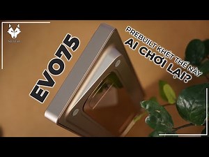 EVO75 Review chi tiết | Prebuilt cực khét!