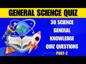 30 Science Quiz Questions | General Knowledge Questions and Answers | Science Quiz Questions