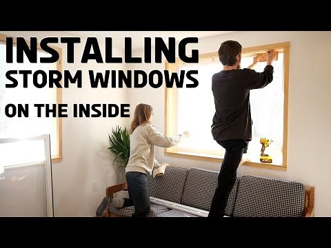 Installing Storm Windows on the Inside - This is our Best Option But We had to Hack them First