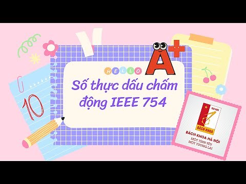 [Tin Học Đại Cương Bách Khoa Hà Nội]: Biểu diễn số thực dấu chấm động dạng IEEE 754/85 (Phần 1)