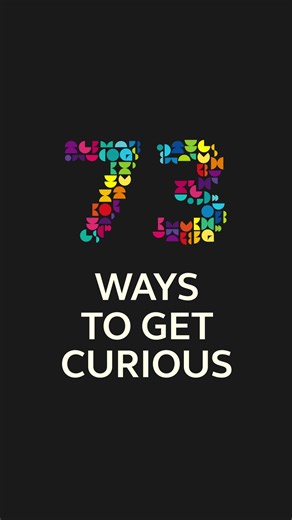 73 Ways to Get Curious | We The Curious