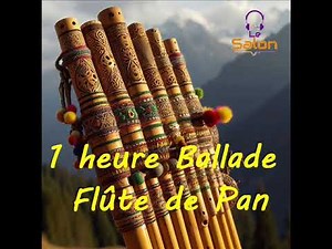 1 heure Ballade flute de Pan / Musique relaxante