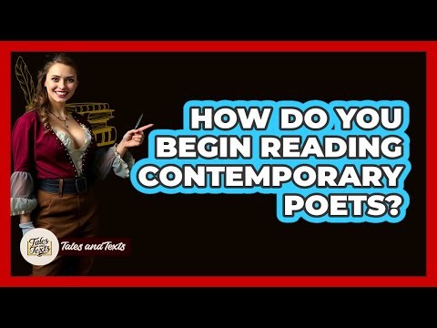 How Do You Begin Reading Contemporary Poets? - Tales And Texts
