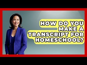 How Do You Make a Transcript for Homeschool? | Homeschool Parent Academy