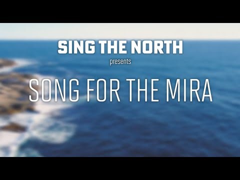 Song for the Mira - by Allister MacGillivray, arr. Larry Nickel, feat: SING THE NORTH Virtual Choir