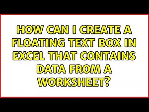 How can I create a floating text box in excel that contains data from a worksheet? (3 Solutions!!)