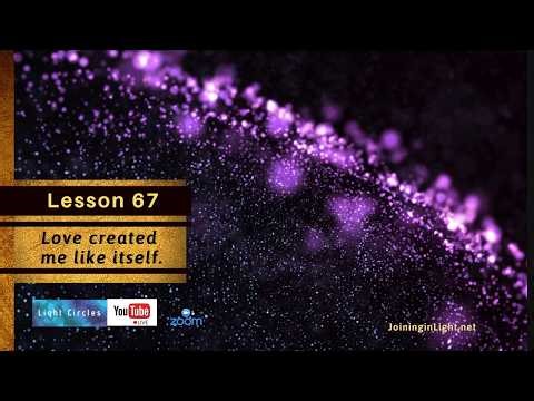 ACIM Lesson 67 ACIM Love created me like itself.