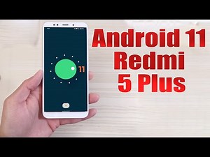 Install Android 11 on Redmi 5 Plus (LineageOS 18) - How to Guide!