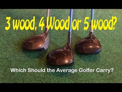 3, 4 or 5 Wood. Which Should the Average Golfer Carry?
