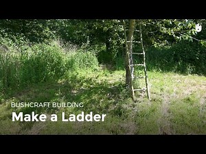 Make a Ladder | Bushcraft