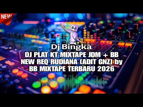 DJ PLAT KT MIXTAPE JDM + BB NEW REQ RUDIANA [ADIT GNZ] by BB MIXTAPE TERBARU 2026