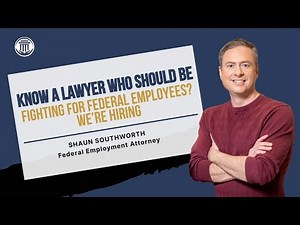 11.20 Calling All Federal-Sector Lawyers: Join Southworth PC to Fight for Federal Employees