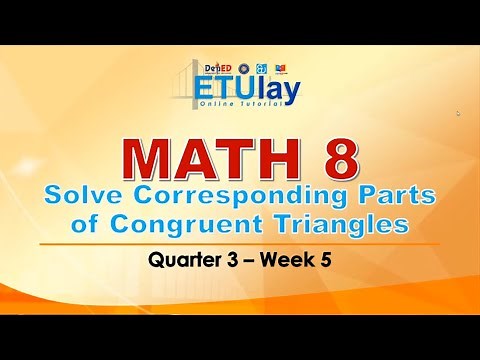 Solve Corresponding Parts of Congruent Triangles || Grade 8 Math || Quarter 3 Week 5
