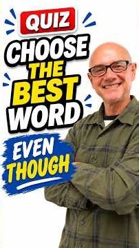 Choose the Best Word (even though) #MarkKulekESL #Vocabulary