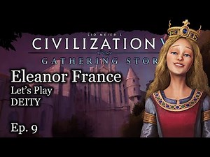 #9 Let's Play Civ 6 Eleanor of Aquitane - France - Civilization VI Gathering Storm