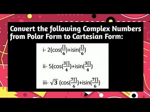 Converting Complex Numbers from Polar Form to Cartesian Form | Polar Form | Complex Numbers