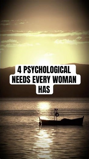 4 Psychological Needs Every Woman Has