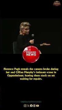 Florence Pugh reveals the camera broke during her and Cillian Murphy’s intimate scene in Oppenheimer
