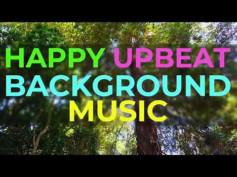 HAPPY UPBEAT BACKGROUND MUSIC - UPLIFTING INSTRUMENTAL MUSIC