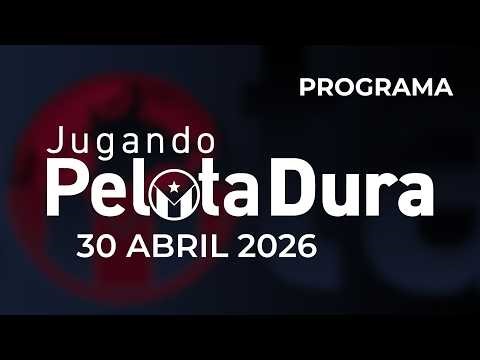 PROGRAMA JUGANDO PELOTA DURA 30 DE ABRIL DE 2026
