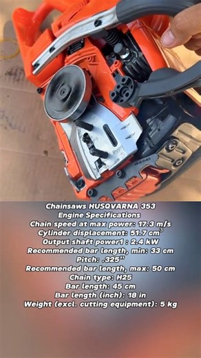 Chainsaws HUSQVARNA 353 Engine Specifications 😎😎 Chain speed at max power: 17.3 m/s Cylinder displacement: 51.7 cm³ Output shaft power1 : 2.4 kW Recommended bar length, min: 33 cm Pitch: .325" Recommended bar length, max: 50 cm Chain type: H25 Bar length: 45 cm Bar length (inch): 18 in Weight (excl. cutting equipment): 5 kg #fblifestyle #engine #chainsaw #stihl #motosierras #husqvarna #mesin #sinso #motorsage #stihlchainsaw #láncfűrész #chainsawman #motorfúrész #reel #fyp #viral #fypviral | Xi