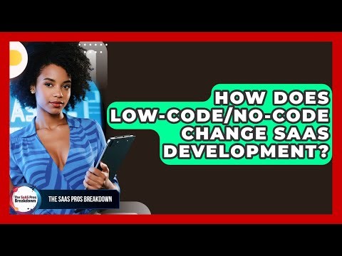 How Does Low-code/no-code Change SaaS Development? - The SaaS Pros Breakdown