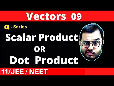 Vectors 09 : Scalar Product Or Dot Product of Vectors