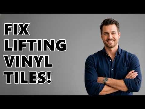 How To Fix Vinyl Tiles That Are Lifting?