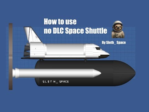 How to use no DLC Space Shuttle by Sloth_ Space