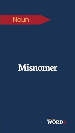 Misnomer | A wrong or inaccurate name or designation