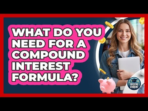 What Do You Need For A Compound Interest Formula?