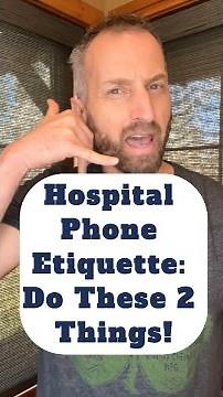 Hospital Phone Etiquette: Do These 2 Things!
