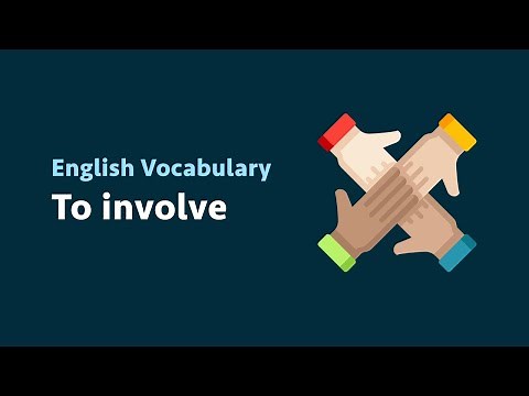 English Vocabulary: To involve (meaning, examples)