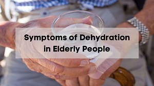 Symptoms of Dehydration in Elderly People | Dangers of Dehydration & How it May Be Nursing Home Neglect - Berman & Riedel, LLP