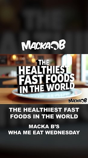 Explore Macka B's Healthiest Fast Foods