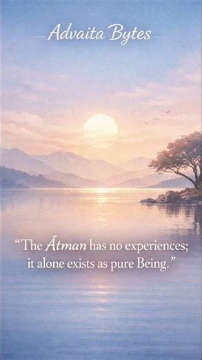 Ātman Has No Experiences — Pure Being Explained | Advaita Vedanta Insight