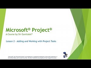 Microsoft Project - Lesson 2: Adding and Working with Project Tasks