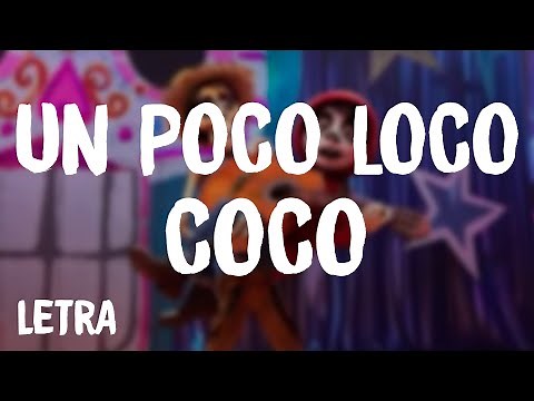 Coco - Un Poco Loco (Letra/Lyrics)