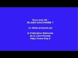 Vous avez dite : islamo-gauchisme ? 1/7