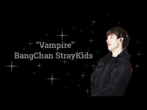 Bang Chan Stray Kids|| VAMPIRE || Fantasy ff || ONESHOT