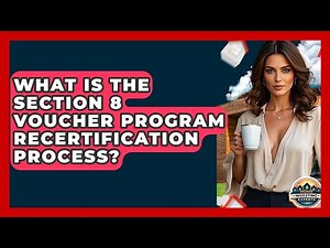 What Is The Section 8 Voucher Program Recertification Process? - Home Investing Experts