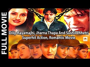 Dilip Rayamajhi, Jharana Thapa And Sushil Chhetri Superhit Nepali Full Action and Romantic Movie